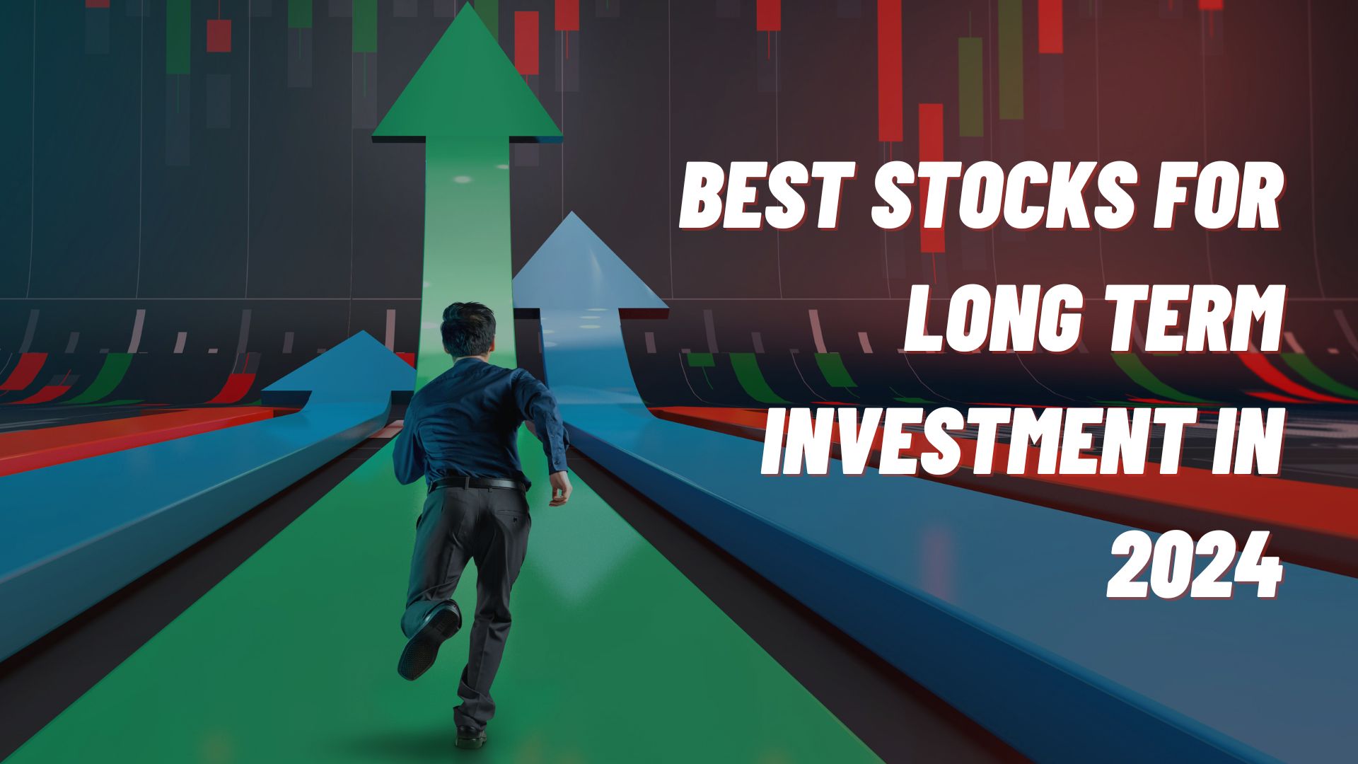 Best Stocks for Long Term Investment in 2024